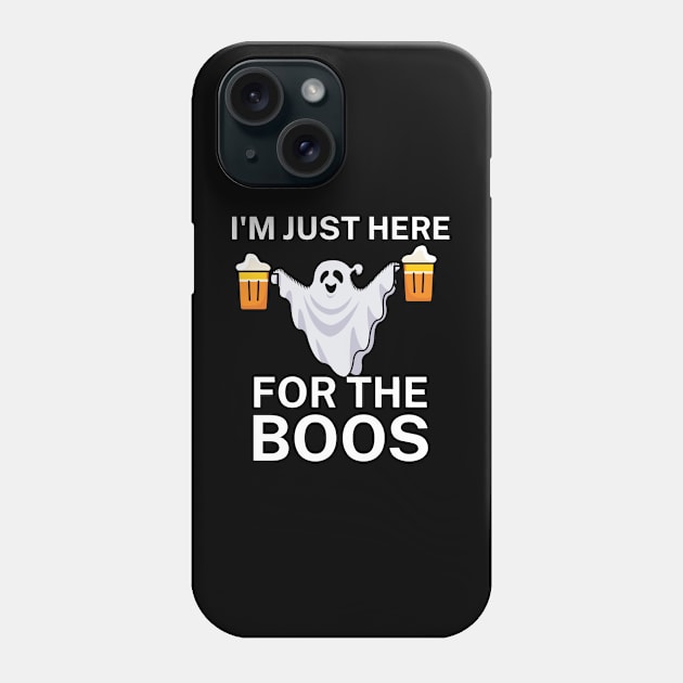 I'm just here for the boos Phone Case by maxcode