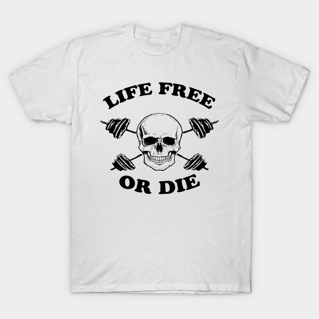 Skull Weight Lifting Lift Free Or Die - Lifting - T-Shirt | TeePublic