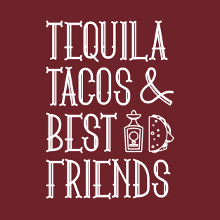 Tequila Tacos And Best Friends T-Shirt