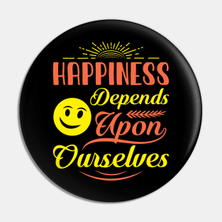 Happiness depends, quote Pin