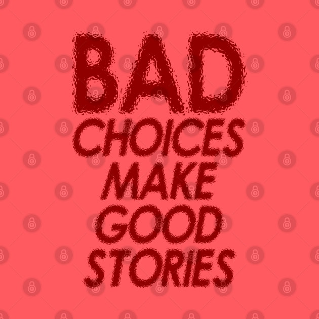 BAD CHOICE MAKE GOOD STORIES - red edition by BACK TO THE 90´S