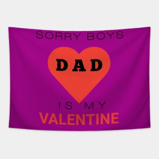 Sorry boys dad is my valentine Tapestry