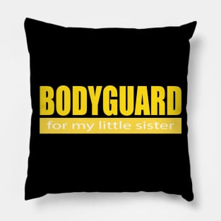 Bodyguard For my Little Sister Pillow