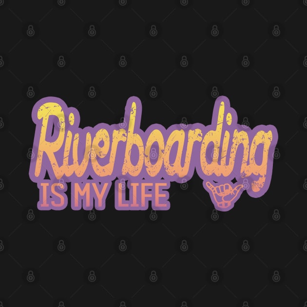 Riverboarding is my life by LiquidLine