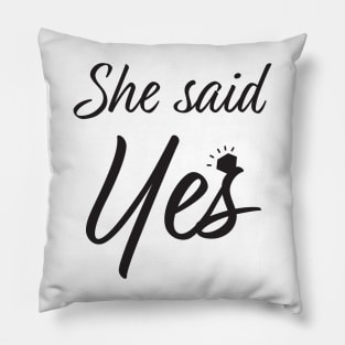 She said yes Pillow