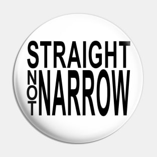 str8 not narrow Pin