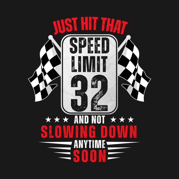 32th Birthday Speed Limit Sign 32 Years Old Funny Racing by HollyDuck