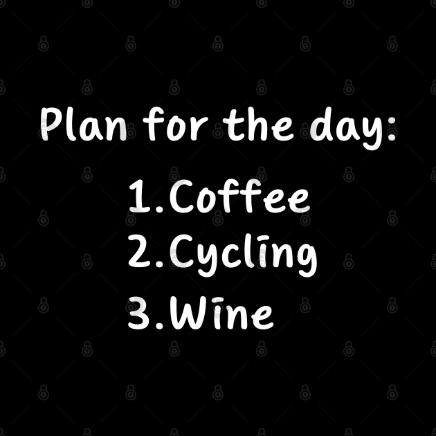 Plan For The Day Coffee Cycling Wine by HobbyAndArt