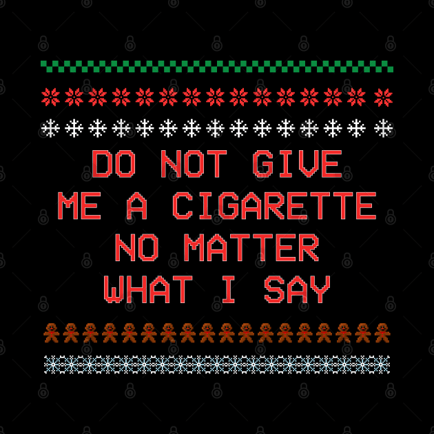 Do Not Give Me Cigarette No Matter What I Say by DonVector