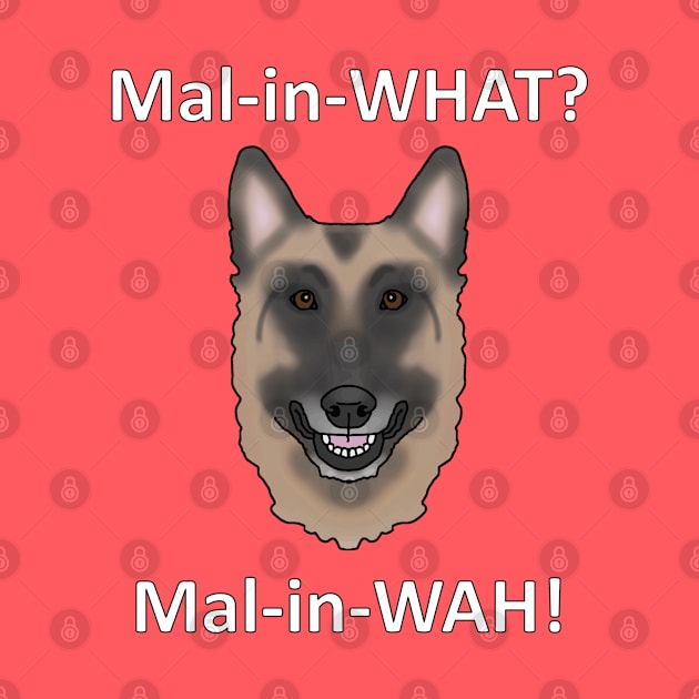 How to Pronounce Malinois by childofthecorn