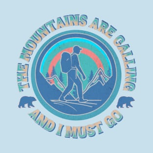 The Mountains are Calling And I Must Go T-Shirt