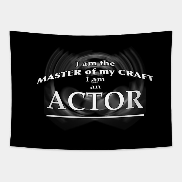 I am the Master of my Craft - I am an Actor Tapestry by PAG444