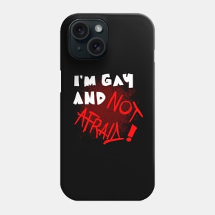 I'm Gay and Not Afraid! Phone Case