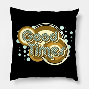 Good Times Pillow