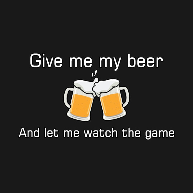 GIVE ME MY BEER by BerylMerch