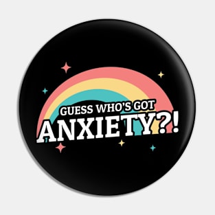 Guess Who’s Got Anxiety - Cool Rainbow Pin