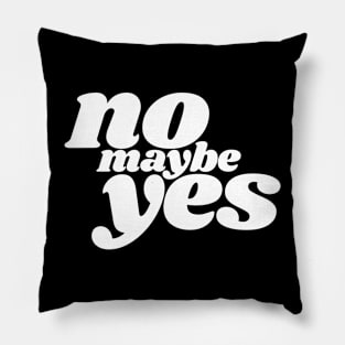 No Maybe Yes Pillow