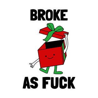 Broke As Fuck Empty Christmas Gift Box T-Shirt