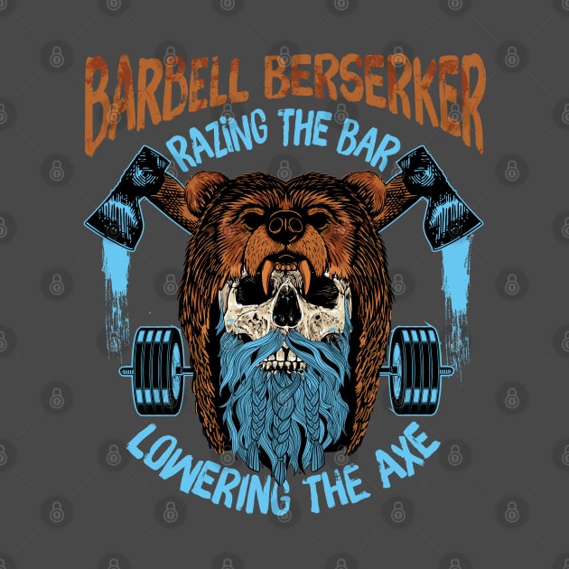 Barbell Berserker - Razing the Bar / Lowering the Axe by BigG1979