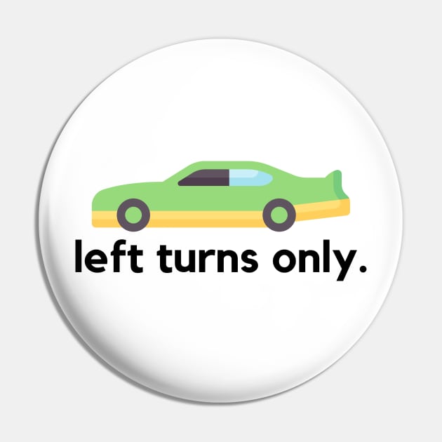 Left turns only- a stock car racing design Pin by C-Dogg