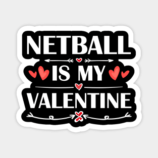 Netball Is My Valentine T-Shirt Funny Humor Fans Magnet