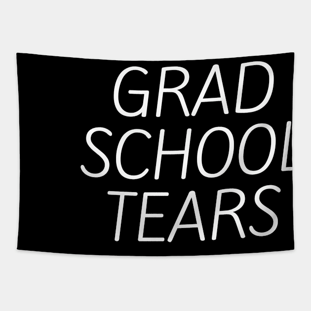 Grad school tears Tapestry by Word and Saying