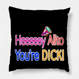 Heeeeey Alito You're DICK Pillow