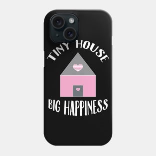 Tiny house, big happiness. Phone Case