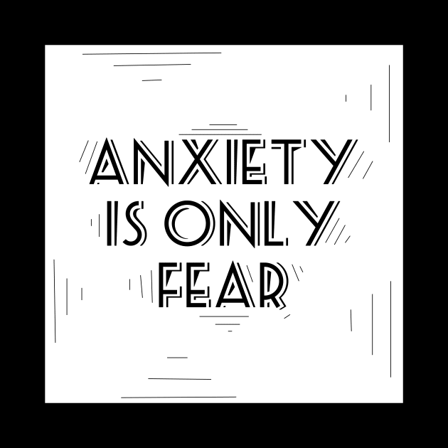 Anxiety is only fear by ownedandloved