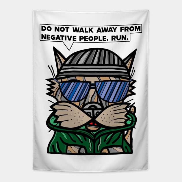 "Do not walk away from negative people, run." Tapestry by The BuddaKats