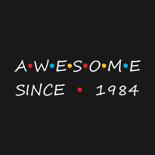 Awesome Since 1984 T-Shirt