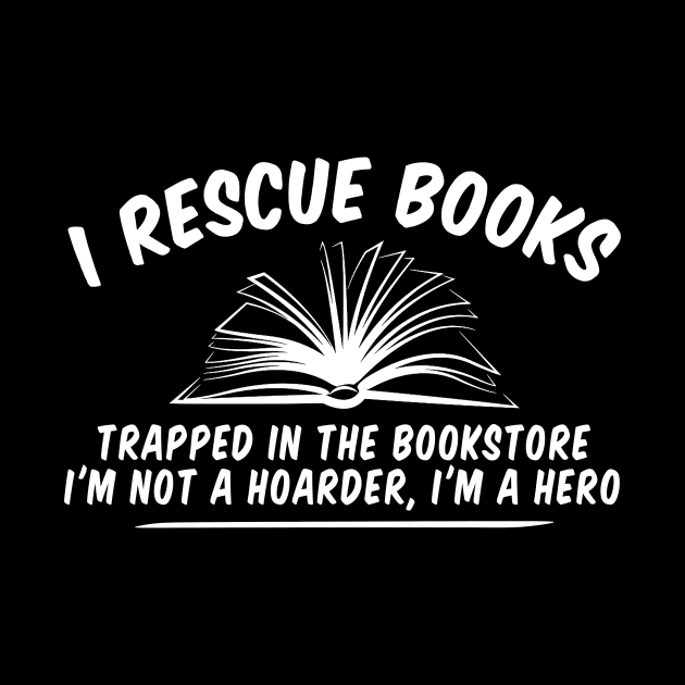 Book Lovers Idea, Gift For Bookworms, Booksellers Gift,Gift For Teachers,Readers' idea,I Rescue Books idea,Funny Shirt, Teacher by Giftyshoop