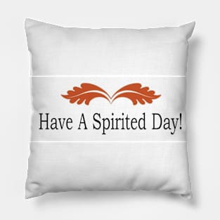 Have A Spirited Day Pillow