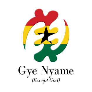 Gye Nyame (Except God) T-Shirt