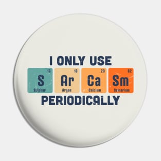 I Only Use Sarcasm Periodically Chemistry Periodic Table Pin