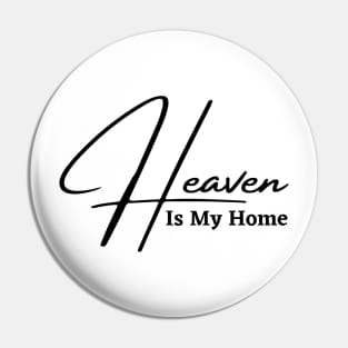 HEAVEN IS MY HOME Pin