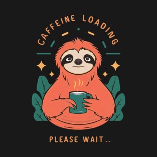 Sloth Fuel: Loading...Please Stand By T-Shirt