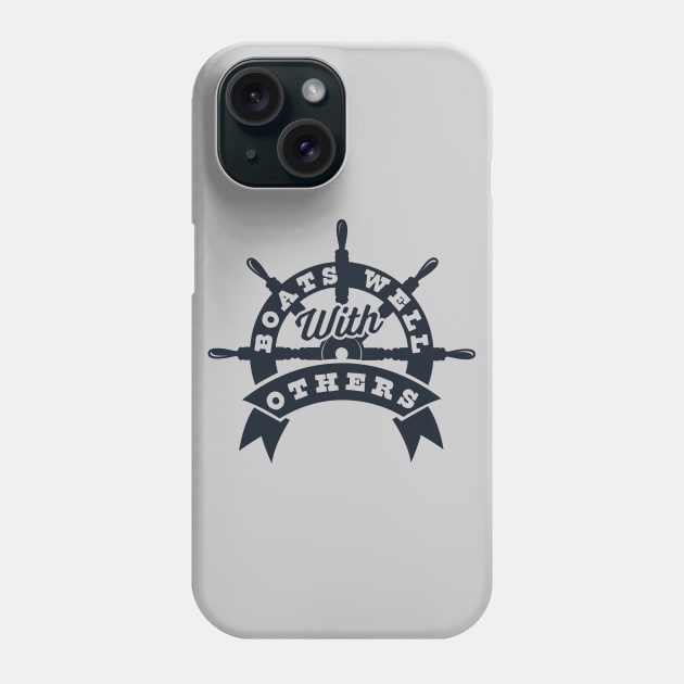 Boats Well With Others Boating Boat Captain Funny Phone Case by OrangeMonkeyArt