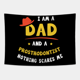 I'm A Dad And A Prosthodontist Nothing Scares Me Tapestry