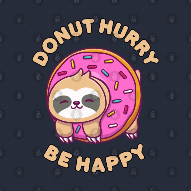 Donut hurry be happy - cute & funny sloth pun by punderful_day