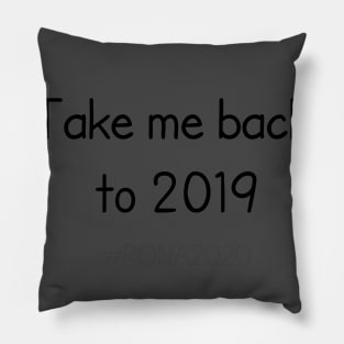 Take Me  back to 2019 Pillow