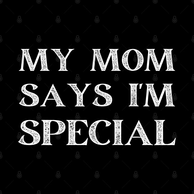 my mom says i'm special by mdr design