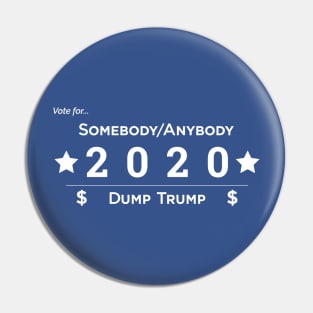 Somebody Anybody 2020 Dump Trump Pin