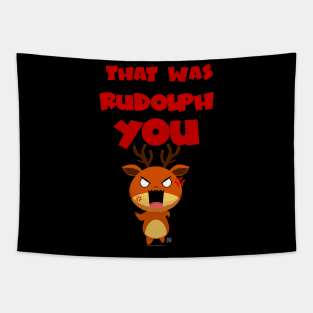 Rudolph Of You Tapestry