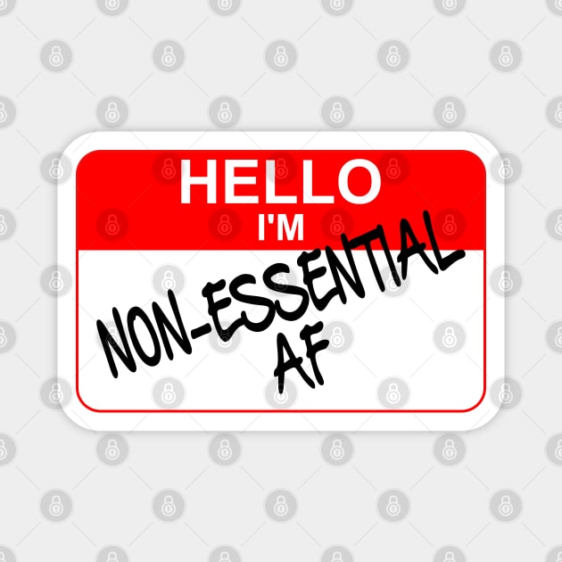 Hello I am NON ESSENTIAL AF Magnet by Worldengine