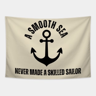 A smooth sea never made a skilled sailor Tapestry