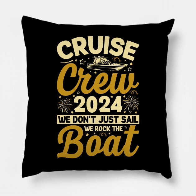 Cruise Crew 2024 We Don't Just Sail We Rock The Boat Pillow by Buckeyes0818