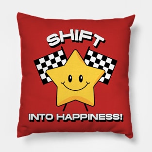 Shift into happiness car Pillow