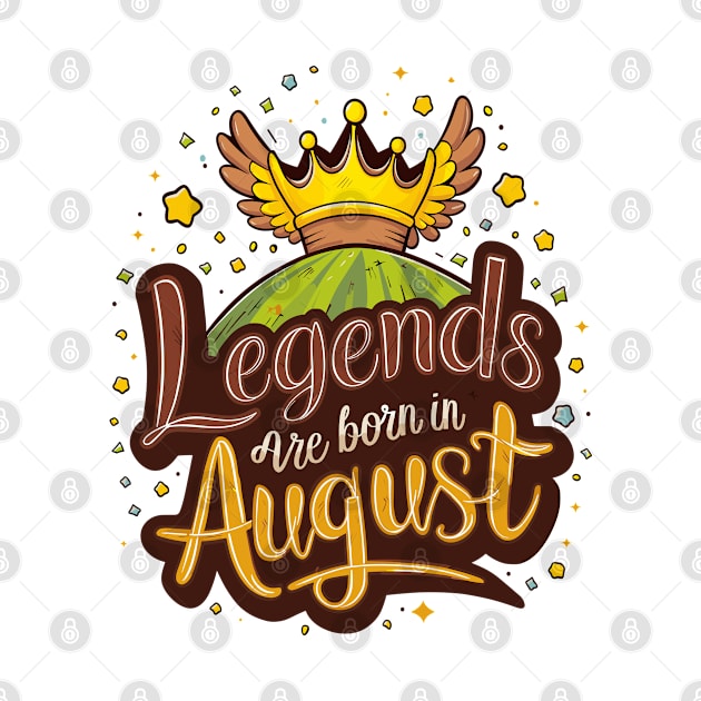 Legends are born in August Birthday Gift Idea by Macphisto Shirts