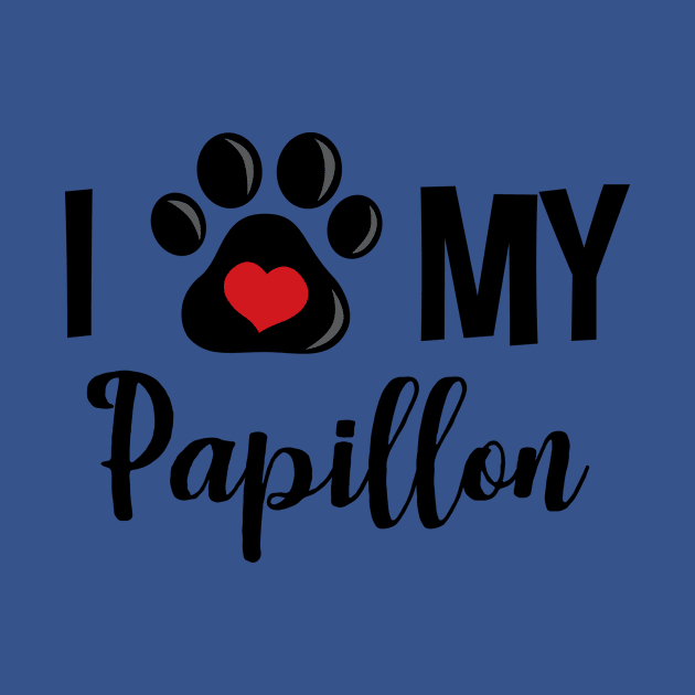 I Love My Papillon by InspiredQuotes